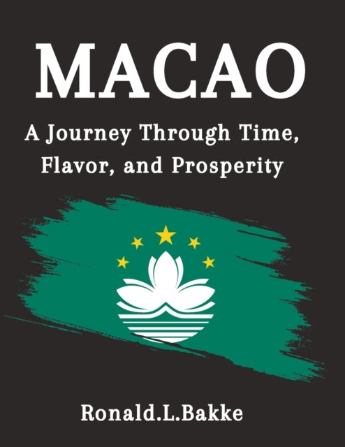 Bakk - MACAO A Journey Through Time, Flavor, and Prosperity - New pap