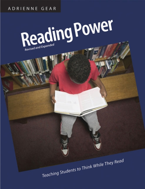 Adrienne Gear - Reading Power : Teaching Students to Think While They