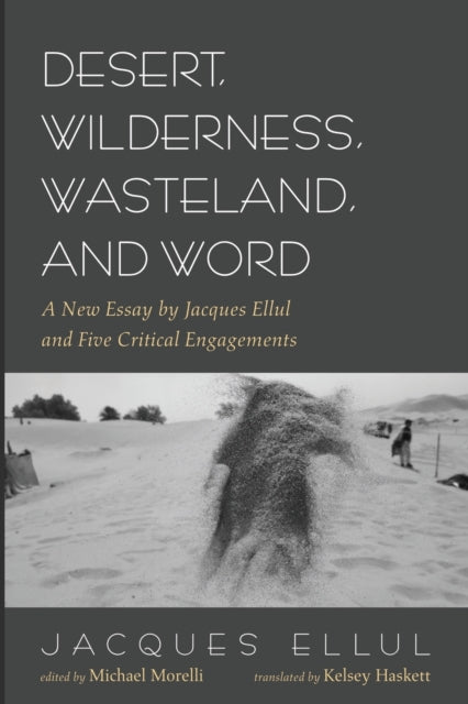 Ellul - Desert, Wilderness, Wasteland, and Word - New paperback or sof