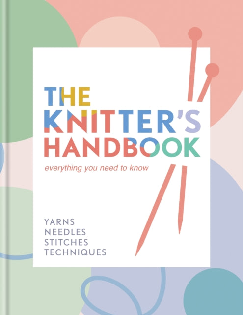 Eleanor van Zandt - Knitter's Handbook : Everything you need to kn