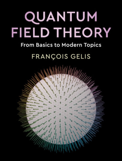 Francois Saclay) Gel - Quantum Field Theory : From Basics to Modern To
