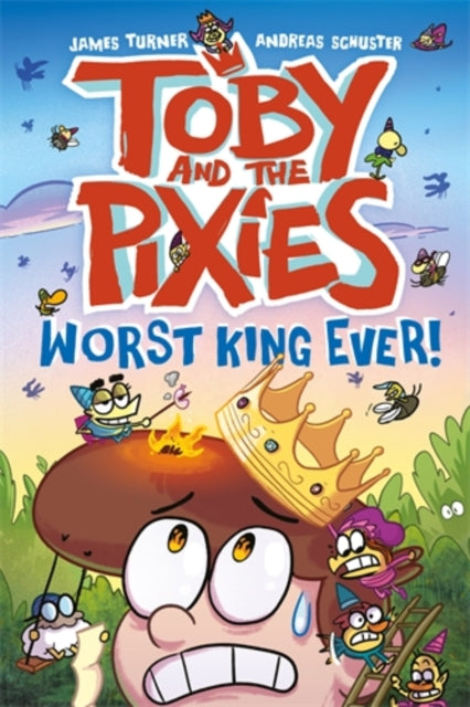 Andreas Schuster - Toby and the Pixies: Worst King Ever! - Paperback