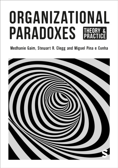 Miguel Pina e Cunha - Organizational Paradoxes : Theory and Practice -