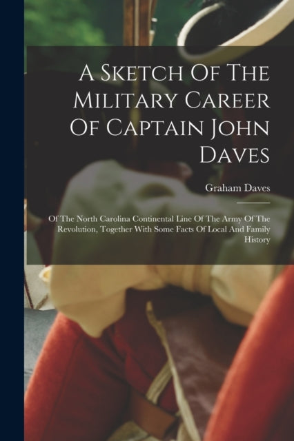 Daves - A Sketch Of The Military Career Of Captain John Of The North