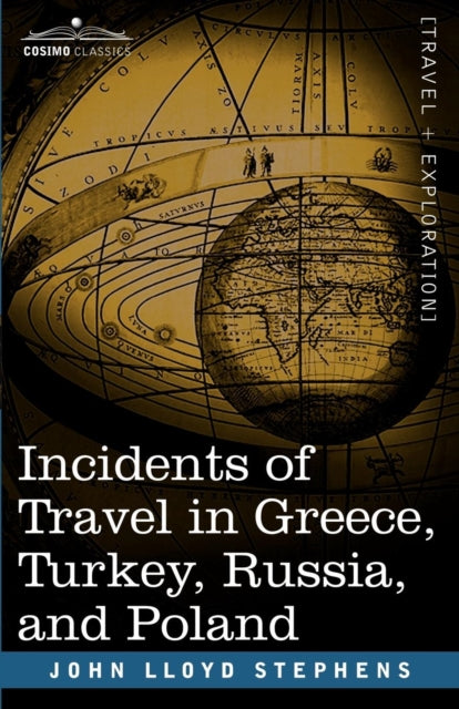 Stephens - Incidents of Travel in Greece, Turkey, Russia, and Poland -