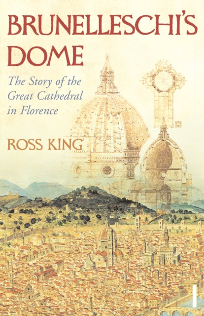 Ross King - Brunelleschi's Dome : The Story of the Great Cathedral
