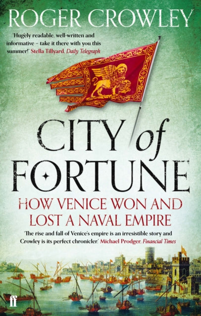 Roger Crowley - City of Fortune : How Venice Won and Lost a Naval Empi