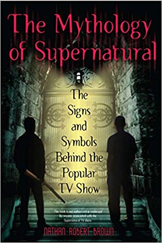Nathan Robert Brown - Mythology Of Supernatural The Signs and Symbol