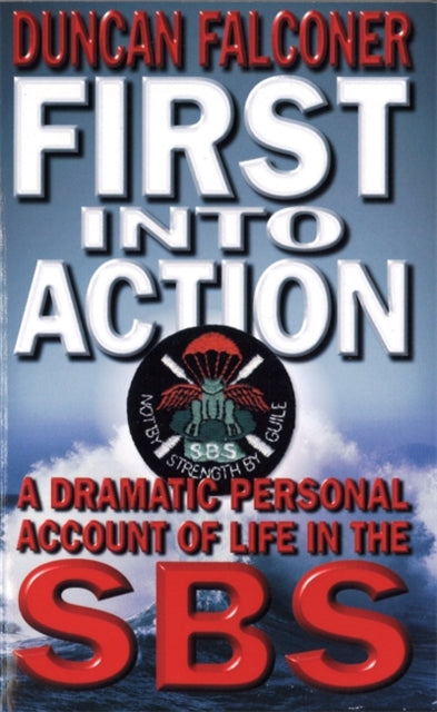 Duncan Falconer - First Into Action : A Dramatic Personal Account of L