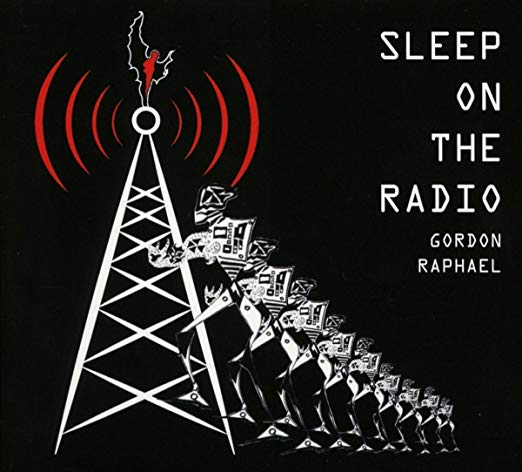 Gordon Raphael - Sleep On the Radio - CD