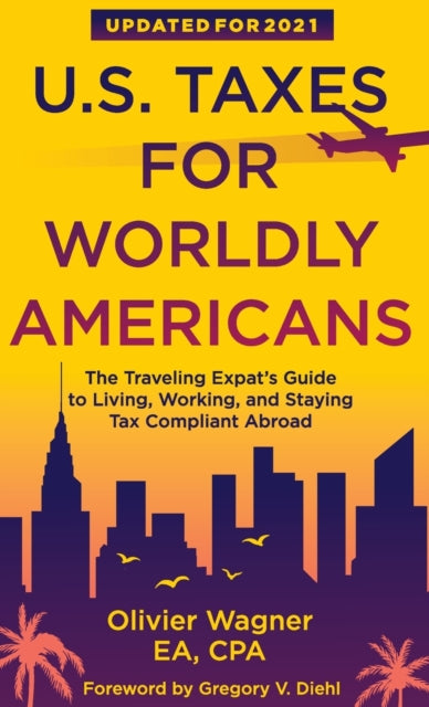 Wagner - U.S. Taxes for Worldly Americans The Traveling Expat's Guide