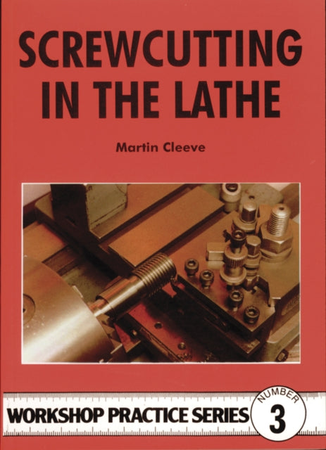 Martin Cleeve - Screw-cutting in the Lathe : 3 - Paperback