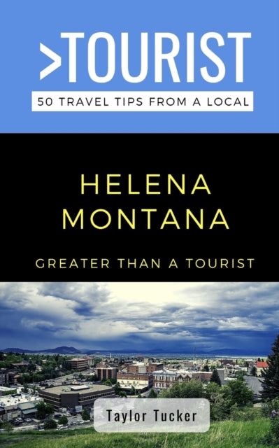 ucker - Greater Than a Tourist- Helena Montana USA 50 Travel Tips f