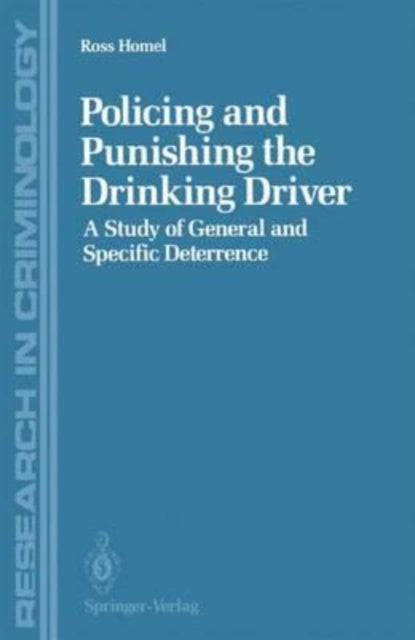 Homel - Policing and Punishing the Drinking Driver : A Study of Genera