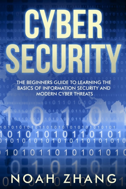 Zhang - Cyber Security The Beginners Guide to Learning The Basics of