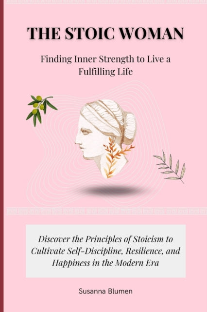 Blumen - Stoic Woman  Finding Inner Strength to Live a Fulfilling Life