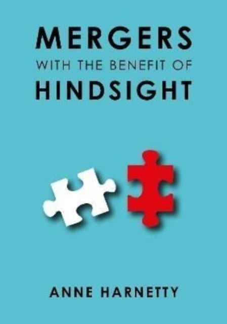 Anne Harnetty - MERGERS WITH THE BENEFIT OF HINDSIGHT - Paperback