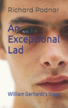 Podnar - An Exceptional Lad William Gerhardt's Story - New paperback