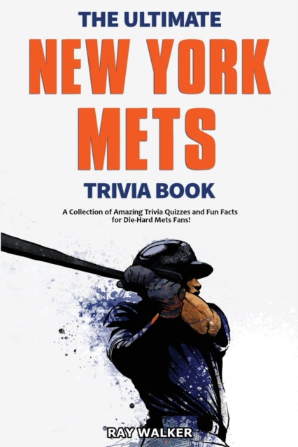 Walker - Ultimate New York Mets Trivia Book A Collection of Amazing T