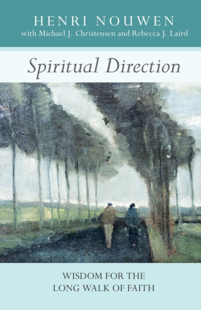 Rebecca J. Laird - Spiritual Direction : Wisdom for the Long Walk of F