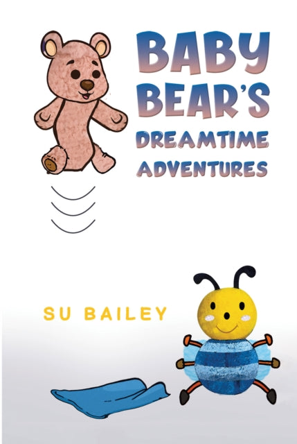 Su Bailey - Baby Bear's Dreamtime Adventures - Paperback