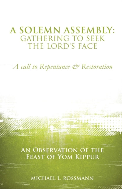 Rossmann - A Solemn Assembly: Gathering to Seek the Lord's Face - New