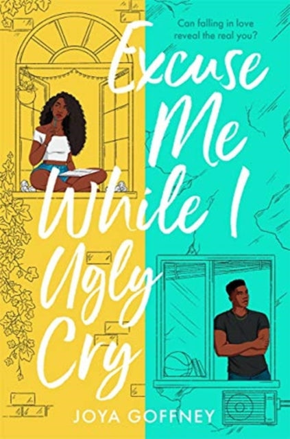 Joya Goffney - Excuse Me While I Ugly Cry : The most anticipated YA ro