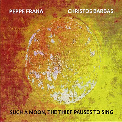 Peppe Frana/Christos - Such a Moon the Thief Pauses to Sing - CD
