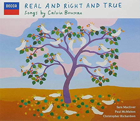 Christopher Richards - Real and Right and True: Songs By Calvin Bowman -
