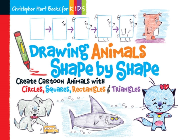 Christopher Hart - Drawing Animals Shape by Shape : Create Cartoon Ani