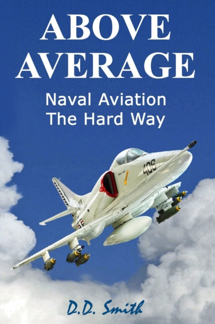 Smit - Above Average Naval Aviation the Hard Way - New paperback or s