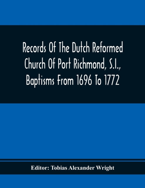 Alexander Wright - Records Of The Dutch Reformed Church Of Port Richmo