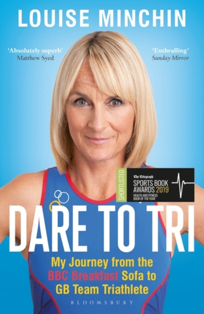 Louise Minchin - Dare to Tri : My Journey from the BBC Breakfast Sofa