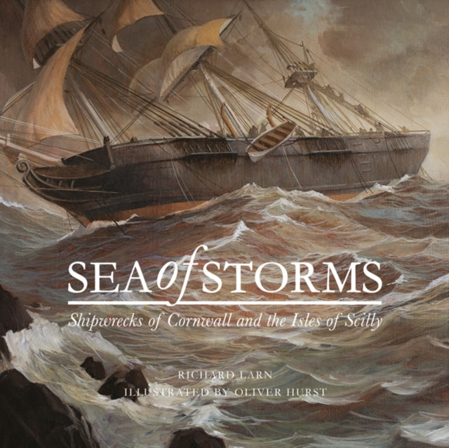 Richard Larn - Sea of Storms : Shipwrecks of Cornwall and the Isles of