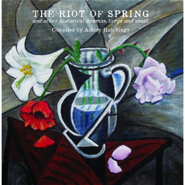 Various - Riot Of Spring And Other Historical Dramas, Large And Small -