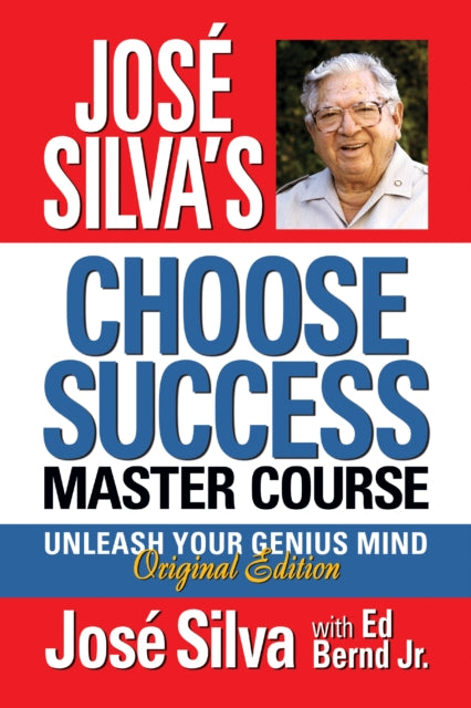Ed Bernd - Jose Silva Choose Success Master Course Unleash Your Geni