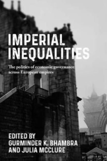 Imperial Inequalities : The Politics of Economic Governance Across Eur