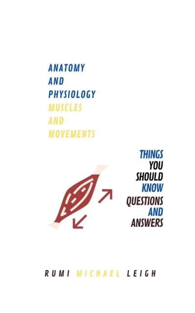 Leig - Anatomy and physiology "Muscles and movements" - New paperback