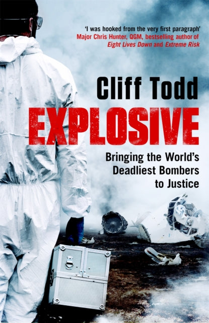 Cliff Todd - Explosive : Bringing the World's Deadliest Bombers to