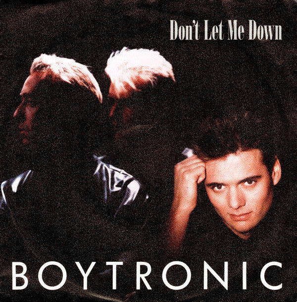 Boytronic - Don't Let Me Down - Used Vinyl Record 7"