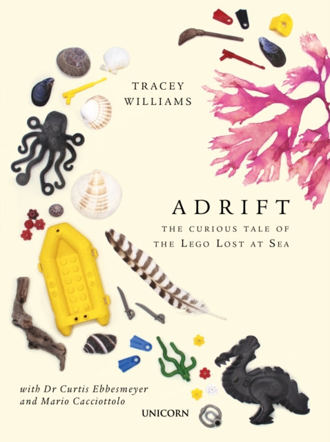 Tracey Williams - Adrift : The Curious Tale of the Lego Lost at Sea -