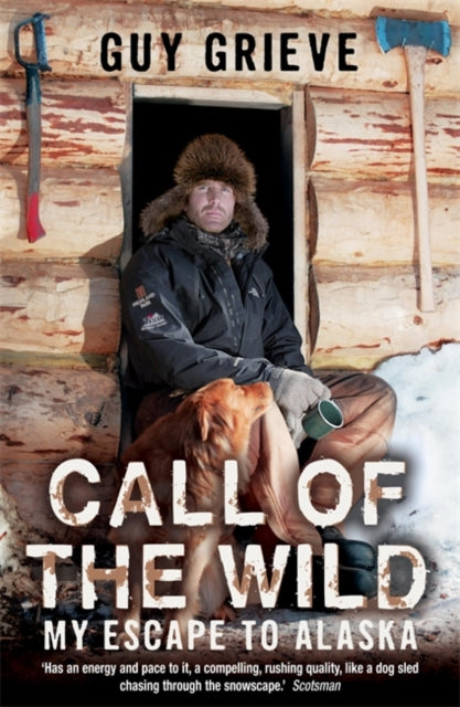 Guy Grieve - Call of the Wild : My Escape to Alaska - Paperback