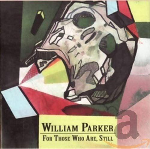 William Parker - For Those Who Are, Still - CD