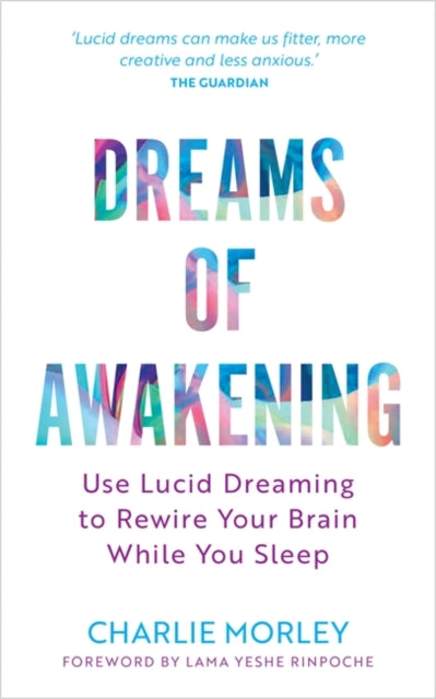 Charlie Morley - Dreams of Awakening (Revised Edition) : Use Lucid Dre