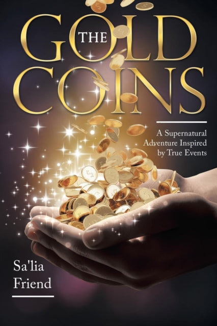 Friend - Gold Coins A Supernatural Adventure Inspired by True Events