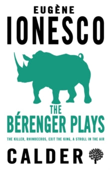 Eugene Ionesco - Berenger Plays : The Killer, Rhinoceros, Exit the Kin