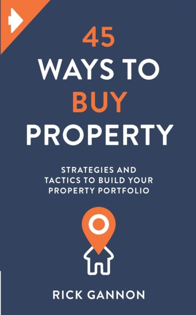 Gannon - 45 Ways to Buy Property Strategies and tactics to build your