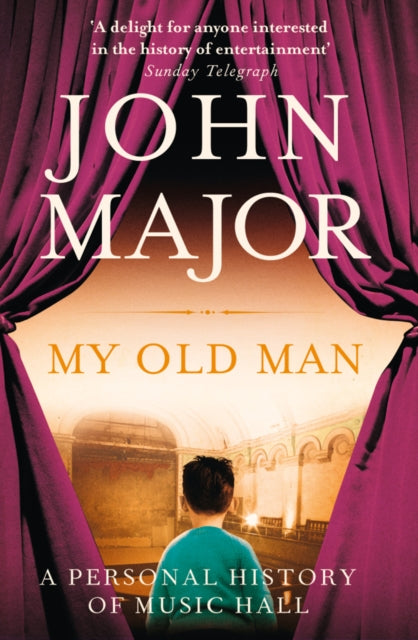 John Major - My Old Man : A Personal History of Music Hall - Paperback