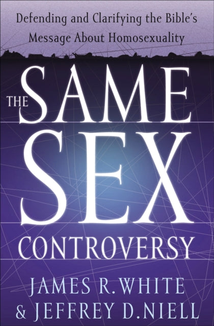 Jeffrey D. Niell - Same Sex Controversy : Defending and Clarifying the
