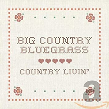 Big Country Bluegras - Country Livin' - CD